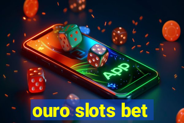 ouro slots bet